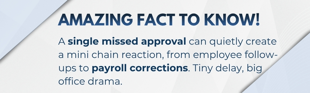 Single missed approval creates payroll correction delays