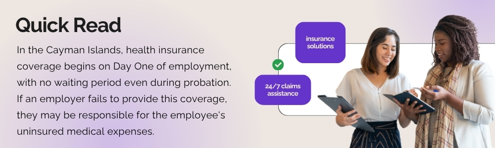Cayman Islands employee health insurance coverage begins from Day One, including during the probation period