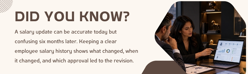 A salary update can be accurate today but confusing six months later. Keeping a clear employee salary history shows what changed, when it changed, and which approval led to the revision.
