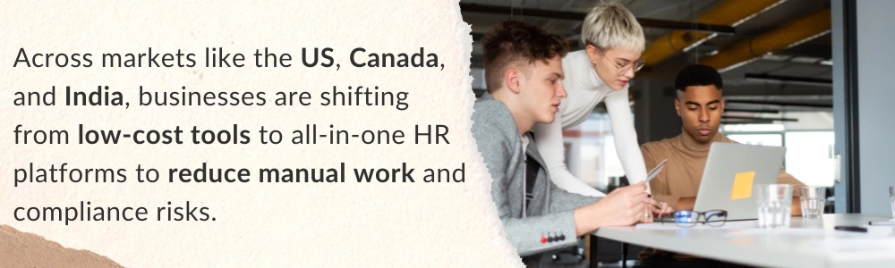 Global shift in business to all-in-one HR platforms to reduce manual work. 