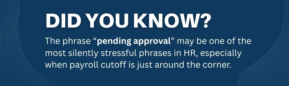 Pending approval status in HR causes stress during payroll processing periods