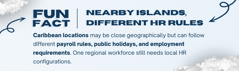 Nearby islands may follow different payroll rules, holidays, and employment laws