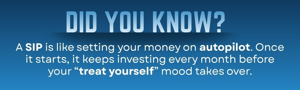 A SIP acts like autopilot by investing money monthly before extra spending happens
