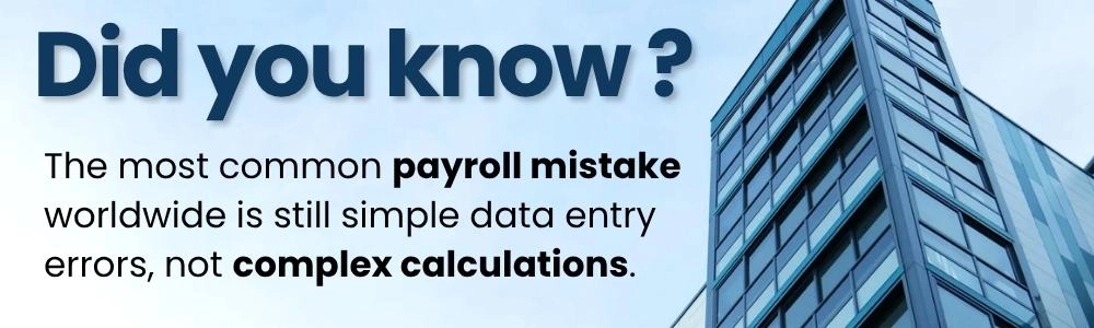 Payroll data entry errors remain the most common payroll mistake globally